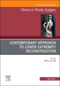 Contemporary Approach to Lower Extremity Reconstruction, An Issue of Clinics in Plastic Surgery, E-Book