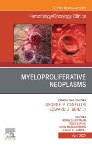 Myeloproliferative Neoplasms, An Issue of Hematology/Oncology Clinics of North America