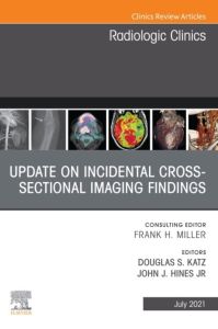 Update on Incidental Cross-sectional Imaging Findings, An Issue of Radiologic Clinics of North America, EBook