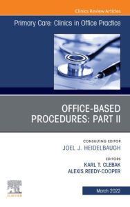 Office-Based Procedures: Part II, An Issue of Primary Care: Clinics in Office Practice, E-Book