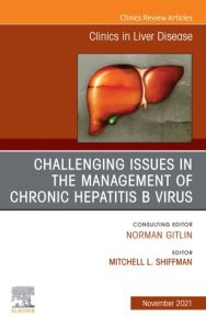 Challenging Issues in the Management of Chronic Hepatitis B Virus, An Issue of Clinics in Liver Disease, E-Book