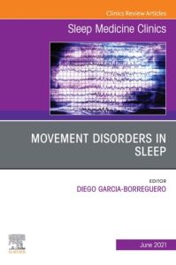 Movement Disorders in Sleep, An Issue of Sleep Medicine Clinics, E-Book