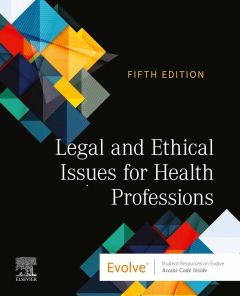 Legal and Ethical Issues for Health Professions - E-Book