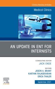 An Update in ENT for Internists, An Issue of Medical Clinics of North America, E-Book