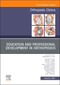 Education and Professional Development in Orthopedics, An Issue of Orthopedic Clinics, E-Book