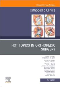 Hot Topics in Orthopedics, An Issue of Orthopedic Clinics