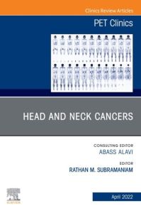 Head and Neck Cancers, An Issue of PET Clinics, E-Book