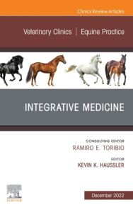 Integrative Medicine, An Issue of Veterinary Clinics of North America: Equine Practice, E-Book