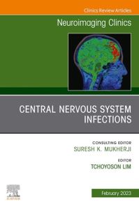 Central Nervous System Infections, An Issue of Neuroimaging Clinics of North America