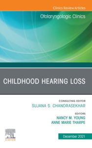 Childhood Hearing Loss, An Issue of Otolaryngologic Clinics of North America, E-Book