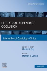 Left Atrial Appendage Occlusion, An Issue of Interventional Cardiology Clinics, E-Book