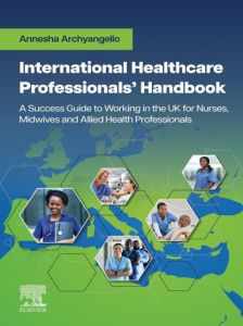 International Healthcare Professionals’ Handbook: A Success Guide to Working in the UK for Nurses, Midwives and Allied Health Professionals - E-Book