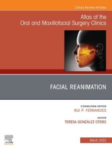 Facial Reanimation, An Issue of Atlas of the Oral & Maxillofacial Surgery Clinics, E-Book