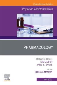 Pharmacology, An Issue of Physician Assistant Clinics, E-Book