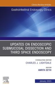 Submucosal and Third Space Endoscopy , An Issue of Gastrointestinal Endoscopy Clinics, E-Book