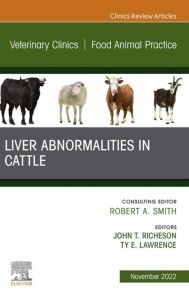 Liver Abnormalities in Cattle, An Issue of Veterinary Clinics of North America: Food Animal Practice, E-Book