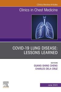 COVID-19 lung disease: Lessons Learned, An Issue of Clinics in Chest Medicine, E-Book