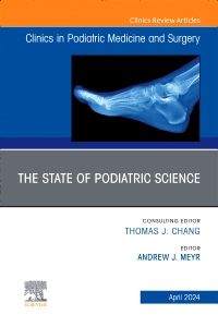 The State of Podiatric Science, An Issue of Clinics in Podiatric Medicine and Surgery, E-Book