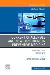 Current Challenges and New Directions in Preventive Medicine, An Issue of Medical Clinics of North America, E-Book