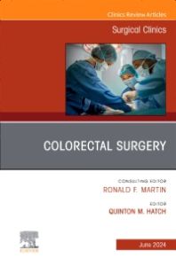 Colorectal Surgery, An Issue of Surgical Clinics, E-Book