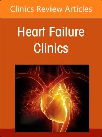 Adult congenital heart disease, An Issue of Heart Failure Clinics, E-Book