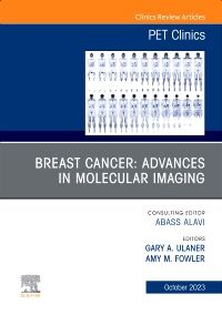 Breast Cancer: Advances in Molecular Imaging, An Issue of PET Clinics, E-Book