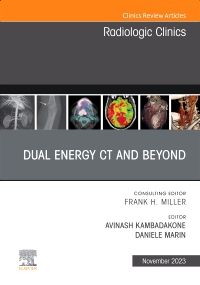 Dual Energy CT and Beyond, An Issue of Radiologic Clinics of North America, E-Book