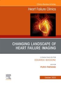 Changing landscape of Heart failure imaging, An Issue of Heart Failure Clinics, An Issue of Heart Failure Clinics, E-Book