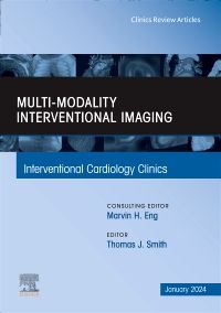 Multi-Modality Interventional Imaging, An Issue of Interventional Cardiology Clinics, E-Book