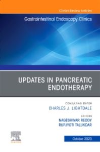 Updates in Pancreatic Endotherapy, An Issue of Gastrointestinal Endoscopy Clinics, E-Book