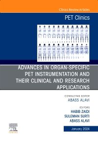 Advances in organ-specific PET instrumentation and their clinical and research applications, An Issue of PET Clinics, E-Book