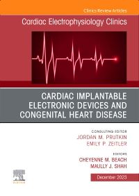 Cardiac Implantable Electronic Devices and Congenital Heart Disease, An Issue of Cardiac Electrophysiology Clinics, E-Book