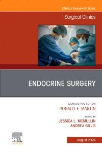 Endocrine Surgery, An Issue of Surgical Clinics, E-Book