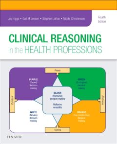 Clinical Reasoning in the Health Professions E-Book