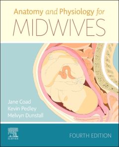 Anatomy and Physiology for Midwives - Elsevier eBook on VitalSource