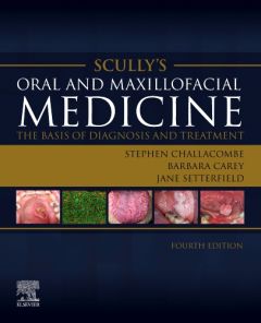 Scully’s Oral and Maxillofacial Medicine: The Basis of Diagnosis and Treatment - Elsevier eBook on VitalSource