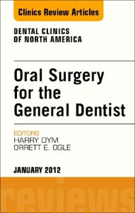 Oral Surgery for the General Dentist, An Issue of Dental Clinics