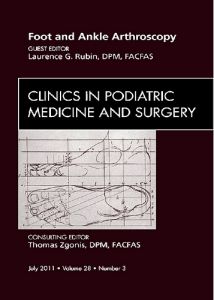 Foot and Ankle Arthroscopy, An Issue of Clinics in Podiatric Medicine and Surgery