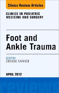 Foot and Ankle Trauma, An Issue of Clinics in Podiatric Medicine and Surgery