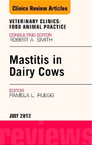 Mastitis in Dairy Cows, An Issue of Veterinary Clinics: Food Animal Practice