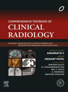 Comprehensive Textbook of Clinical Radiology Volume I: Principles of Clinical Radiology, Multisystem Diseases & Head and Neck-E-book